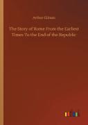The Story Of Rome From The Earliest Times To The End Of The Republic