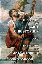 The Story Of Saint Christopher And The Story Of Saint Cuthbert