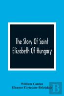 The Story Of Saint Elizabeth Of Hungary