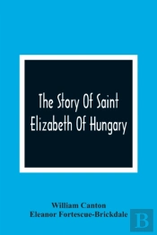 The Story Of Saint Elizabeth Of Hungary