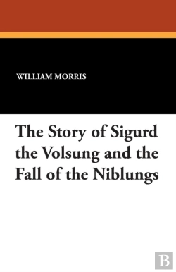Bertrand.pt - The Story Of Sigurd The Volsung And The Fall Of The Niblungs