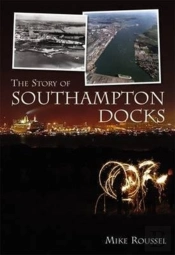 The Story Of Southampton Docks