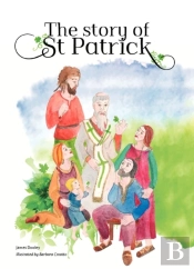 The Story Of St Patrick