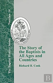 The Story Of The Baptists: In All Ages And Countries