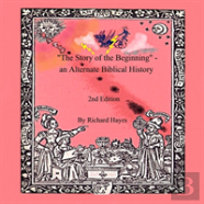 ''The Story Of The Beginning'' - An Alternate Biblical History