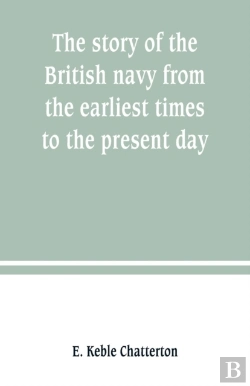 Bertrand.pt - The Story Of The British Navy From The Earliest Times To The Present Day