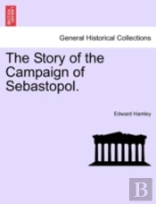 The Story Of The Campaign Of Sebastopol.