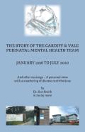 The Story Of The Cardiff And Vale Perinatal Mental Health Team January 1998 - July 2020