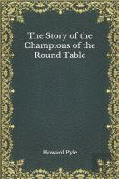 The Story Of The Champions Of The Round Table