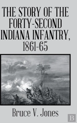 Bertrand.pt - The Story Of The Forty-Second Indiana Infantry, 1861-65.