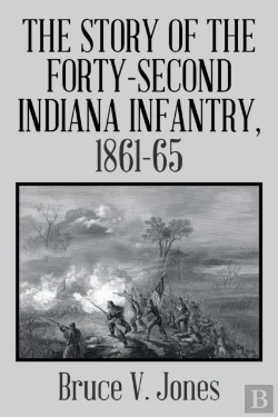 Bertrand.pt - The Story Of The Forty-Second Indiana Infantry, 1861-65.