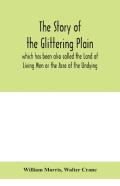 The Story Of The Glittering Plain Which Has Been Also Called The Land Of Living Men Or The Acre Of The Undying