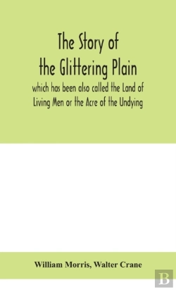 Bertrand.pt - The Story Of The Glittering Plain Which Has Been Also Called The Land Of Living Men Or The Acre Of The Undying