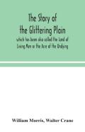 The Story Of The Glittering Plain Which Has Been Also Called The Land Of Living Men Or The Acre Of The Undying