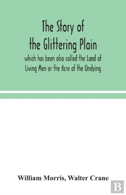 Bertrand.pt - The Story Of The Glittering Plain Which Has Been Also Called The Land Of Living Men Or The Acre Of The Undying
