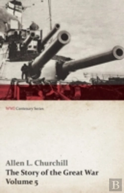 Bertrand.pt - The Story Of The Great War, Volume 5 - Battle Of Jutland Bank, Russian Offensive, Kut-El-Amara, East Africa, Verdun, The Great Somme Drive, United Sta