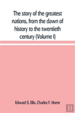 Bertrand.pt - The Story Of The Greatest Nations, From The Dawn Of History To The Twentieth Century