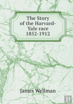 Bertrand.pt - The Story Of The Harvard-Yale Race 1852-1912