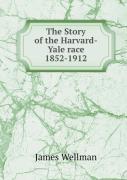 The Story Of The Harvard-Yale Race 1852-1912