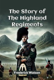 The Story Of The Highland Regiments (Edition2024)