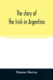 The Story Of The Irish In Argentina