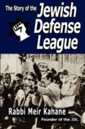 The Story Of The Jewish Defense League By Rabbi Meir Kahane
