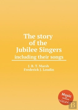 Bertrand.pt - The Story Of The Jubilee Singers, Including Their Songs