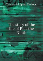 The Story Of The Life Of Pius The Ninth