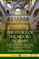 The Story Of The Moors In Spain