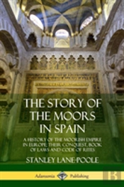 The Story Of The Moors In Spain