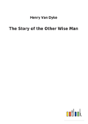 The Story Of The Other Wise Man