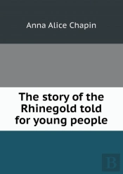The Story Of The Rhinegold Told For Young People