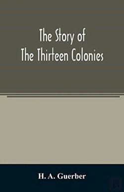 Bertrand.pt - The Story Of The Thirteen Colonies