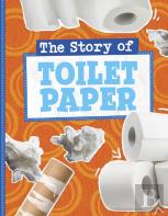 The Story Of Toilet Paper