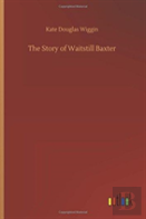 The Story Of Waitstill Baxter