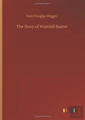 The Story Of Waitstill Baxter