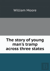 The Story Of Young Man'S Tramp Across Three States