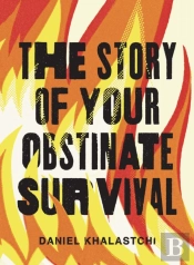 The Story Of Your Obstinate Survival