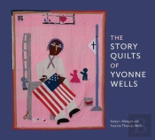 The Story Quilts Of Yvonne Wells