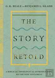 The Story Retold Â€“ A Biblicalâ€“Theological Introduction To The New Testament