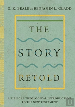 Bertrand.pt - The Story Retold Â€“ A Biblicalâ€“Theological Introduction To The New Testament