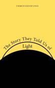 The Story They Told Us Of Light