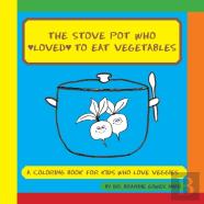 The Stove Pot Who Loved To Eat Vegetables