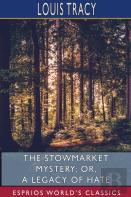 The Stowmarket Mystery; Or, A Legacy Of Hate (Esprios Classics)