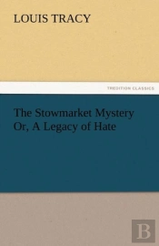 The Stowmarket Mystery Or, A Legacy Of Hate