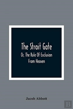 Bertrand.pt - The Strait Gate; Or, The Rule Of Exclusion From Heaven