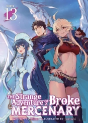 The Strange Adventure Of A Broke Mercenary (Light Novel) Vol. 13