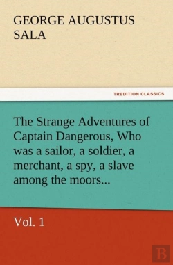 Bertrand.pt - The Strange Adventures Of Captain Dangerous, Vol. 1 Who Was A Sailor, A Soldier, A Merchant, A Spy, A Slave Among The Moors...