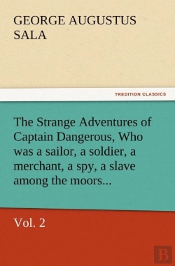 Bertrand.pt - The Strange Adventures Of Captain Dangerous, Vol. 2 Who Was A Sailor, A Soldier, A Merchant, A Spy, A Slave Among The Moors...