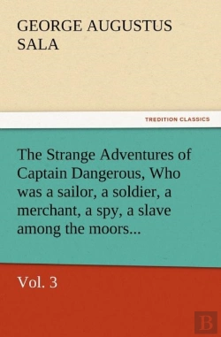 Bertrand.pt - The Strange Adventures Of Captain Dangerous, Vol. 3 Who Was A Sailor, A Soldier, A Merchant, A Spy, A Slave Among The Moors...